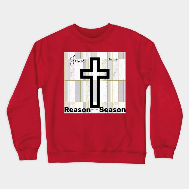 The Reason for the Season Crewneck Sweatshirt by ReelMcCoyz